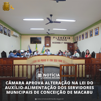 CÂMARA APROVA ALTERAÇÃO NA LEI DO AUXÍLIO-ALIMENTAÇÃO DOS SERVIDORES MUNICIPAIS DE CONCEIÇÃO DE MACABU