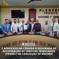 CÂMARA APROVA PROGRAMA DE RECUPERAÇÃO DE CRÉDITOS TRIBUTÁRIOS (PROREC) EM CONCEIÇÃO DE MACABU