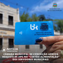 CÂMARA MUNICIPAL DE CONCEIÇÃO APROVA REAJUSTE DE 20% NO “CARTÃO ALIMENTAÇÃO” DOS SERVIDORES MUNICIPAIS CÂMARA MUNICIPAL DE CONCEIÇÃO APROVA REAJUSTE DE 20% NO “CARTÃO ALIMENTAÇÃO” DOS SERVIDORES MUNICIPAIS