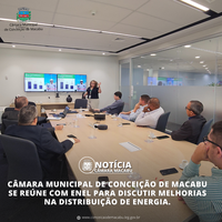 CÂMARA MUNICIPAL DE CONCEIÇÃO DE MACABU SE REÚNE COM ENEL PARA DISCUTIR MELHORIAS NA DISTRIBUIÇÃO DE ENERGIA
