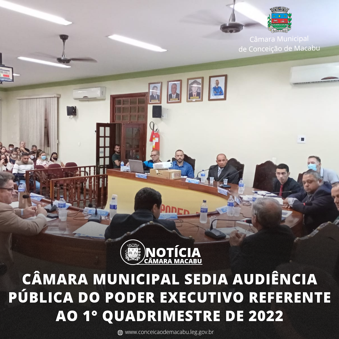 CÂMARA MUNICIPAL SEDIA AUDIÊNCIA PÚBLICA DO PODER EXECUTIVO REFERENTE AO 1° QUADRIMESTRE DE 2022 