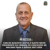 CARLOS AUGUSTO (GUTA) É ELEITO NOVO PRESIDENTE DA CÂMARA DE CONCEIÇÃO DE MACABU PARA O BIÊNIO 2027-2028.