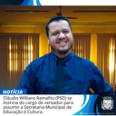Cláudio Willians Ramalho Neves (PSD) se licencia do cargo de vereador para assumir a Secretaria Municipal de Educação e Cultura.