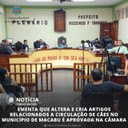 EMENTA QUE ALTERA E CRIA ARTIGOS RELACIONADOS A CIRCULAÇÃO DE CÃES NO MUNICÍPIO DE MACABU É APROVADO NA CÂMARA