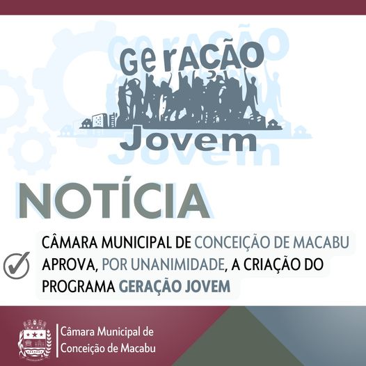 CÂMARA MUNICIPAL APROVA A CRIAÇÃO DO PROGRAMA GERAÇÃO JOVEM