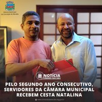 PELO SEGUNDO ANO CONSECUTIVO, SERVIDORES DA CÂMARA MUNICIPAL RECEBEM CESTA NATALINA.