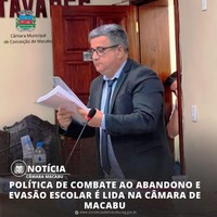 POLÍTICA DE COMBATE AO ABANDONO E EVASÃO ESCOLAR É LIDA NA CÂMARA DE MACABU