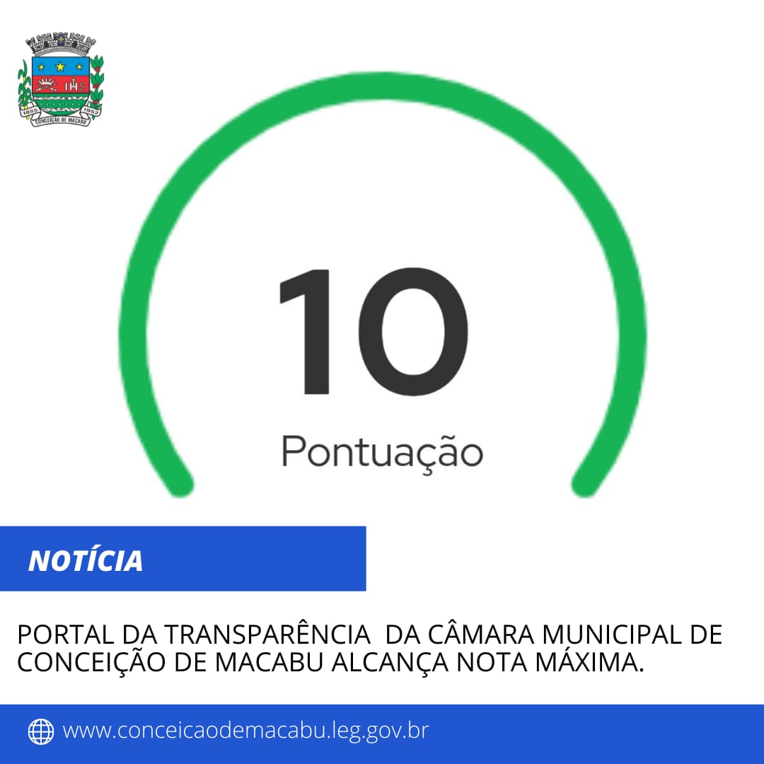Portal da Transparência da Câmara Municipal de Conceição de Macabu alcança nota máxima.