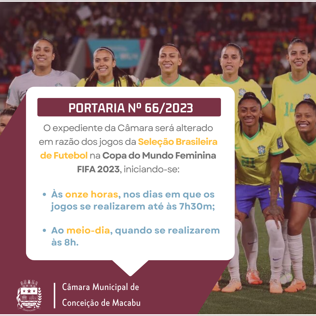 PORTARIA Nº 66/2023: ALTERAÇÃO NO EXPEDIENTE DA CÂMARA EM RAZÃO DOS JOGOS DA COPA DO MUNDO DE FUTEBOL FEMININO