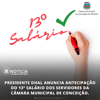 PRESIDENTE DHAL ANUNCIA ANTECIPAÇÃO DO 13º SALÁRIO DOS SERVIDORES DA CÂMARA MUNICIPAL DE CONCEIÇÃO.   