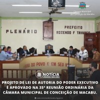PROJETO DE LEI DE AUTORIA DO PODER EXECUTIVO É APROVADO NA 35° REUNIÃO ORDINÁRIA DA CÂMARA MUNICIPAL DE CONCEIÇÃO DE MACABU