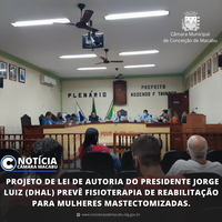  PROJETO DE LEI DE AUTORIA DO PRESIDENTE JORGE LUIZ (DHAL) PREVÊ FISIOTERAPIA DE REABILITAÇÃO PARA MULHERES MASTECTOMIZADAS.