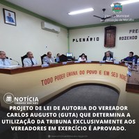 PROJETO DE LEI, DE AUTORIA DO VEREADOR CARLOS ALGUSTO (GUTA), QUE DETERMINA A UTILIZAÇÃO DA TRIBUNA EXCLUSIVAMENTE AOS VEREADORES EM EXERCÍCIO, É APROVADO