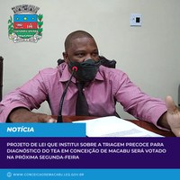 Projeto de Lei que institui sobre a triagem precoce para diagnóstico do TEA em Conceição de Macabu será votado na próxima segunda-feira