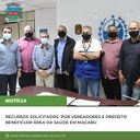 Recursos solicitados por vereadores e prefeito beneficiam área da Saúde em Conceição de Macabu