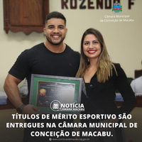 TÍTULOS DE MÉRITO ESPORTIVO SÃO ENTREGUES NA CÂMARA MUNICIPAL DE CONCEIÇÃO DE MACABU.