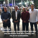 VEREADORES DE CONCEIÇÃO DE MACABU SÃO RECBIDOS POR MAX LEMOS, NO PALÁCIO GUANABARA.