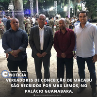 VEREADORES DE CONCEIÇÃO DE MACABU SÃO RECBIDOS POR MAX LEMOS, NO PALÁCIO GUANABARA.