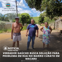 VEREADOR GAÚCHO BUSCA SOLUÇÃO PARA PROBLEMA EM RUA NO BAIRRO CURATO EM MACABU