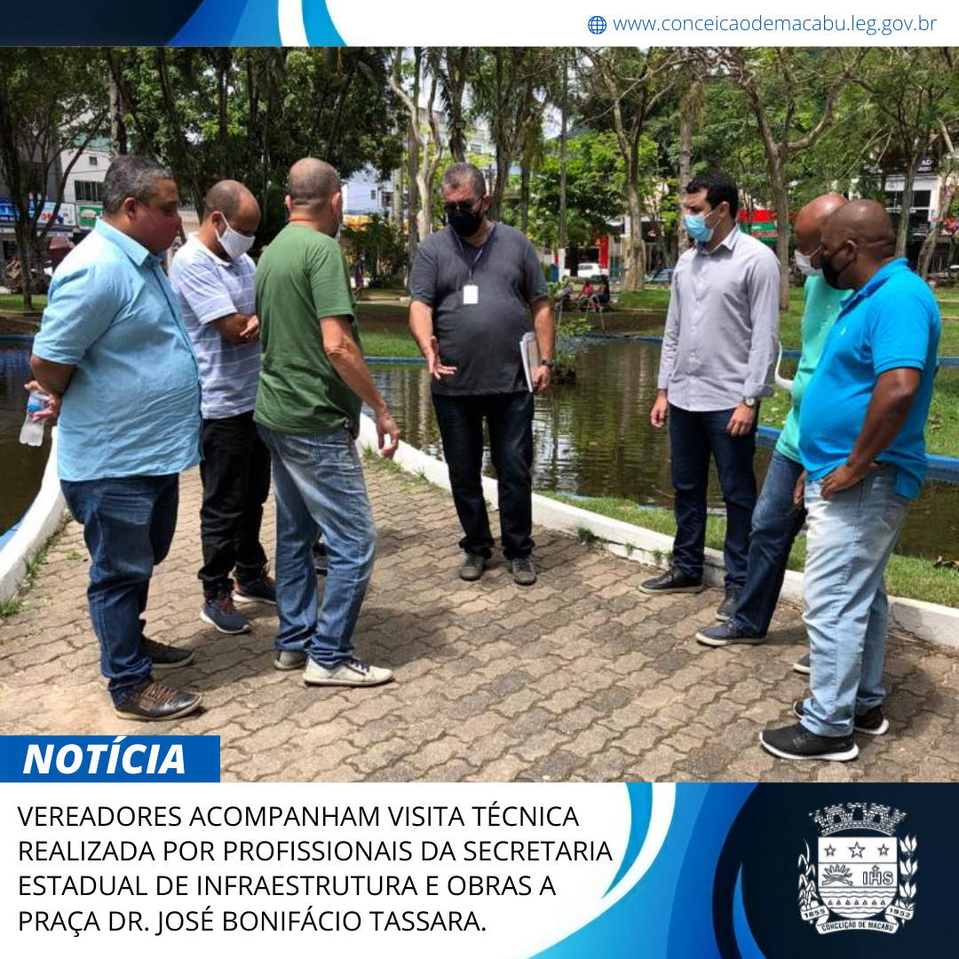 VEREADORES ACOMPANHAM VISITA TÉCNICA REALIZADA POR PROFISSIONAIS DA SECRETARIA ESTADUAL DE INFRAESTRUTURA E OBRAS NA PRAÇA DR. JOSÉ BONIFÁCIO TASSARA.