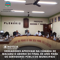 VEREADORES APROVAM NA CÂMARA DE MACABU O ABONO DE FINAL DE ANO PARA OS SERVIDORES PÚBLICOS MUNICIPAIS 