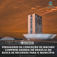 VEREADORES DE CONCEIÇÃO DE MACABU CUMPREM AGENDA EM BRASÍLIA EM BUSCA DE RECURSOS PARA O MUNICÍPIO