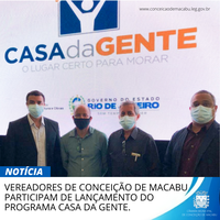 VEREADORES DE CONCEIÇÃO DE MACABU PARTICIPAM DE LANÇAMENTO DO PROGRAMA CASA DA GENTE.