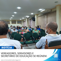 VEREADORES, SERVIDORES E SECRETÁRIO DE EDUCAÇÃO SE REÚNEM.